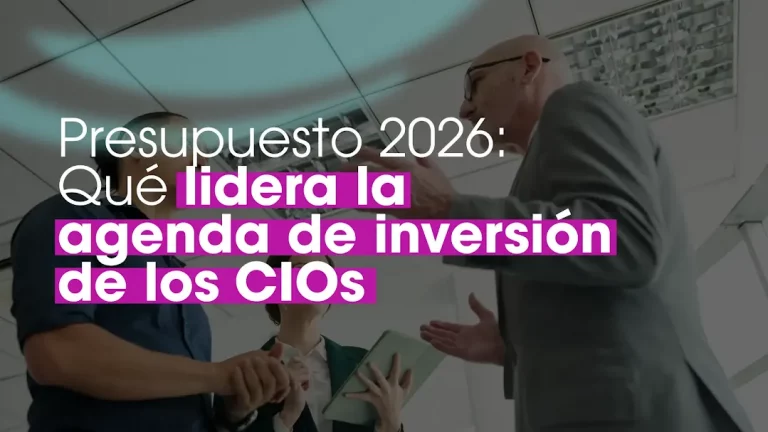 Lee más sobre el artículo Presupuesto 2026: Qué lidera la agenda de inversión de los CIOs