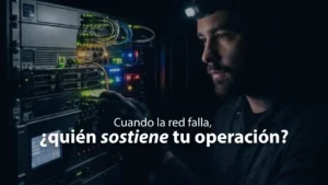 Cuando la red falla, ¿Quién soporta tu operación?